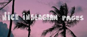NICE INSTAGRAM PAGES